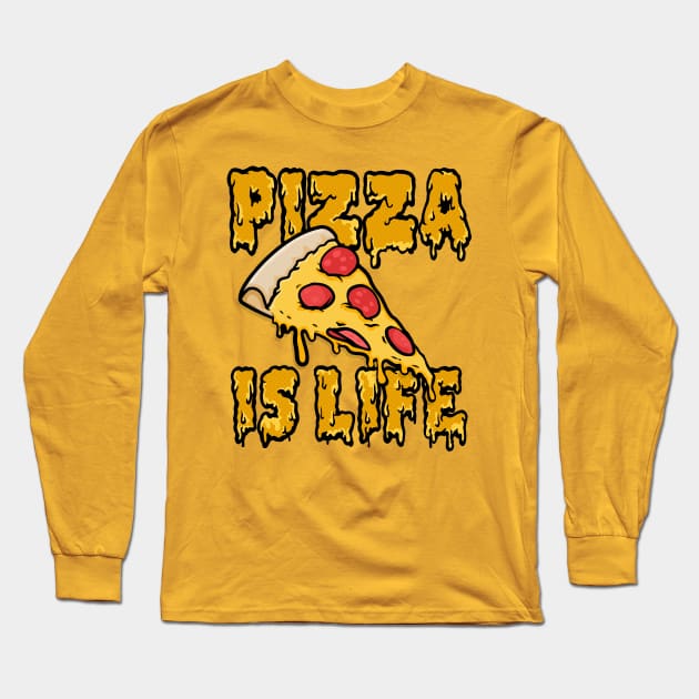 Pizza Is Life - Pizza Lovers Design Long Sleeve T-Shirt by DankFutura